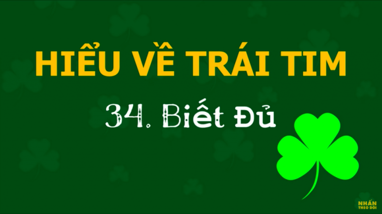 biết đủ hiểu về trai tim